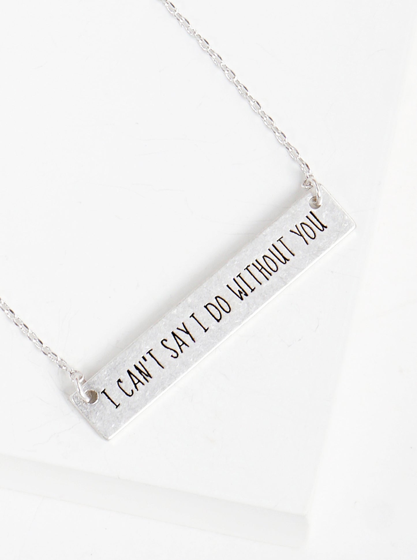 I Cant Say I Do Without You Engraved Horizontal Bar Pendant Necklace