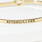 Actually I Can Engraved Inspirational Bangle Bracelet