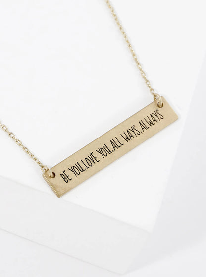 Be You Love You All Ways Always Engraved Horizontal Bar Pendant Necklace