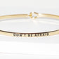 Dont Be Afraid Engraved Inspirational Bangle Bracelet