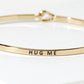 Hug Me Engraved Inspirational Bangle Bracelet