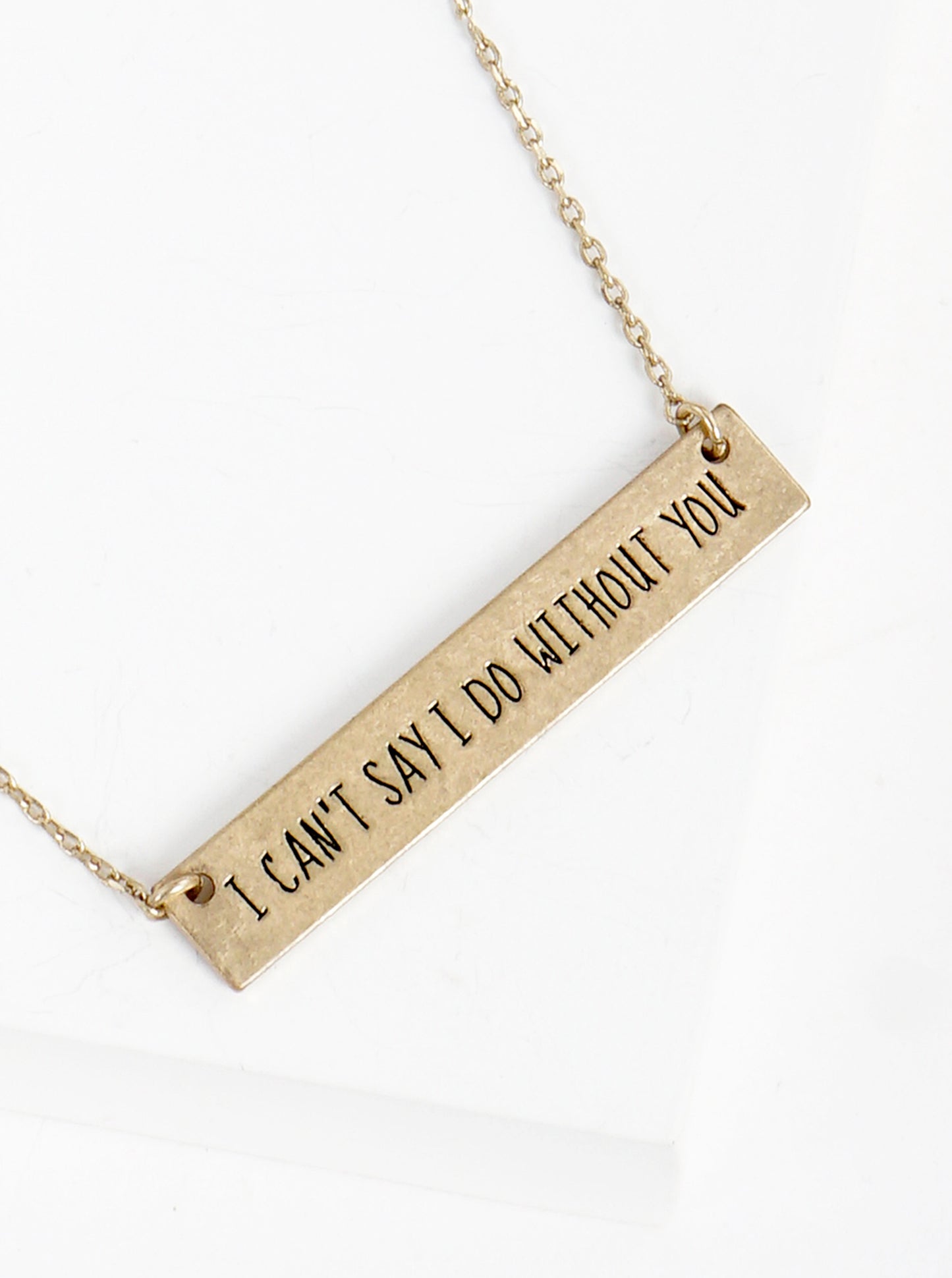 I Cant Say I Do Without You Engraved Horizontal Bar Pendant Necklace