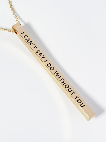 I Cant Say I Do Without You Engraved Vertical Bar Pendant Inspirational Necklace