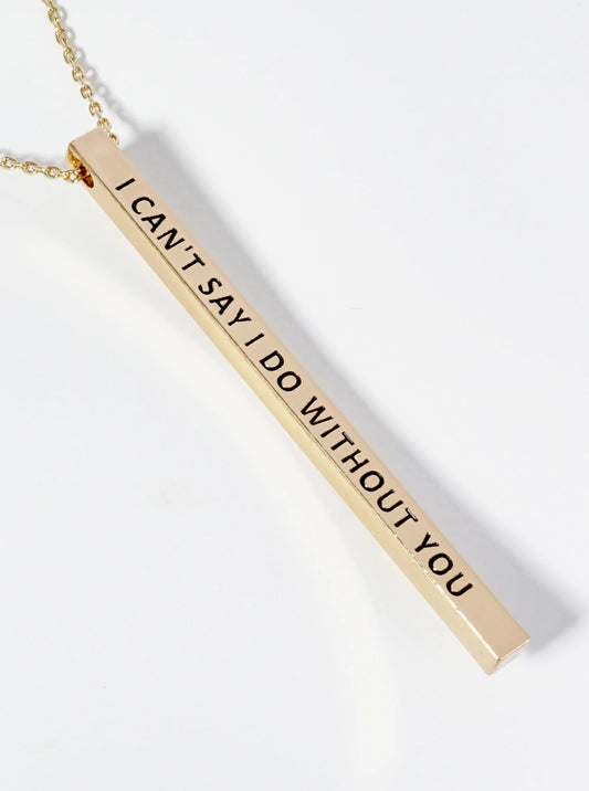 I Cant Say I Do Without You Engraved Vertical Bar Pendant Inspirational Necklace