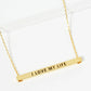 I Love My Life Engraved 18K Gold Dipped Horizontal Brass Bar Pendant Inspirational Necklace