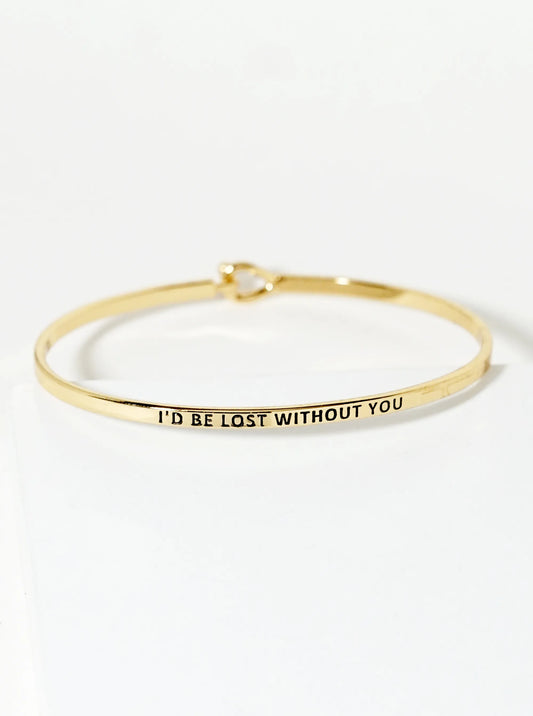 I Would Be Lost Without You Engraved Inspirational Bangle Bracelet