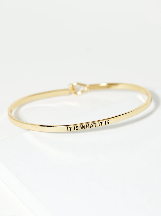 It Is What It Is Engraved Inspirational Bangle Bracelet