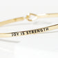 Joy Is Strength Engraved Inspirational Bangle Bracelet