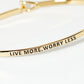 Live More Worry Less Engraved Inspirational Bangle Bracelet