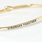 Stronger Together Engraved Inspirational Bangle Bracelet